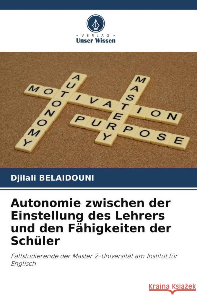 Autonomie zwischen der Einstellung des Lehrers und den F?higkeiten der Sch?ler Djilali Belaidouni 9786208558840 Verlag Unser Wissen