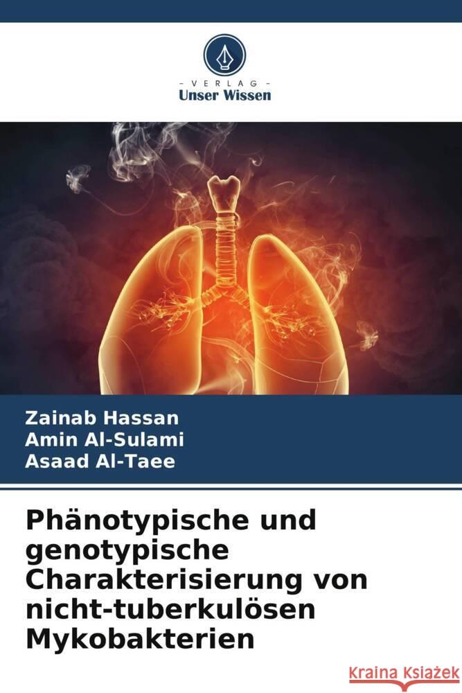 Ph?notypische und genotypische Charakterisierung von nicht-tuberkul?sen Mykobakterien Zainab Hassan Amin Al-Sulami Asaad Al-Taee 9786208559441