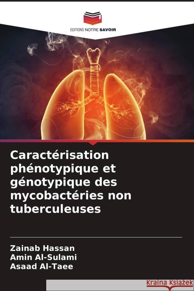 Caract?risation ph?notypique et g?notypique des mycobact?ries non tuberculeuses Zainab Hassan Amin Al-Sulami Asaad Al-Taee 9786208559458