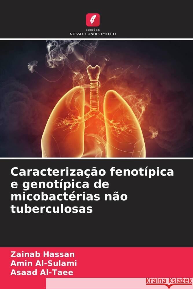 Caracteriza??o fenot?pica e genot?pica de micobact?rias n?o tuberculosas Zainab Hassan Amin Al-Sulami Asaad Al-Taee 9786208559489