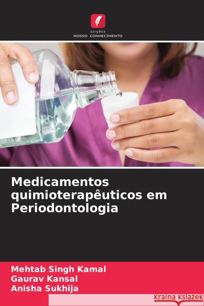 Medicamentos quimioterap?uticos em Periodontologia Mehtab Singh Kamal Gaurav Kansal Anisha Sukhija 9786208559731