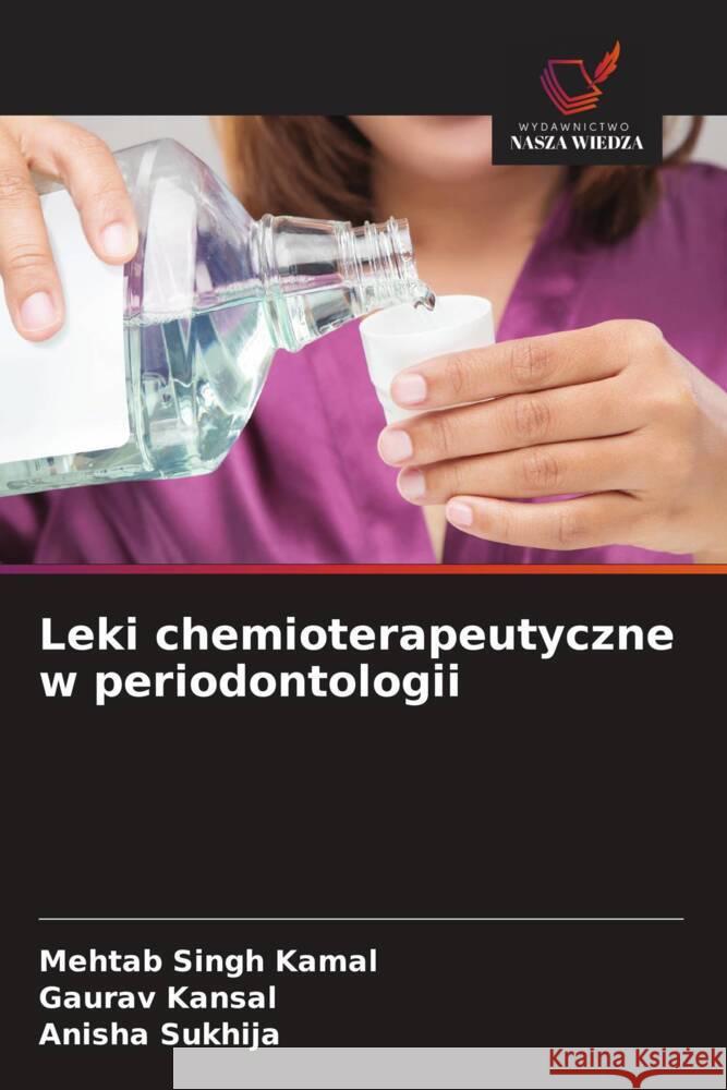 Leki chemioterapeutyczne w periodontologii Mehtab Singh Kamal Gaurav Kansal Anisha Sukhija 9786208559793