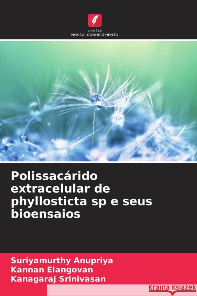 Polissacárido extracelular de phyllosticta sp e seus bioensaios Anupriya, Suriyamurthy, Elangovan, Kannan, Srinivasan, Kanagaraj 9786208560645