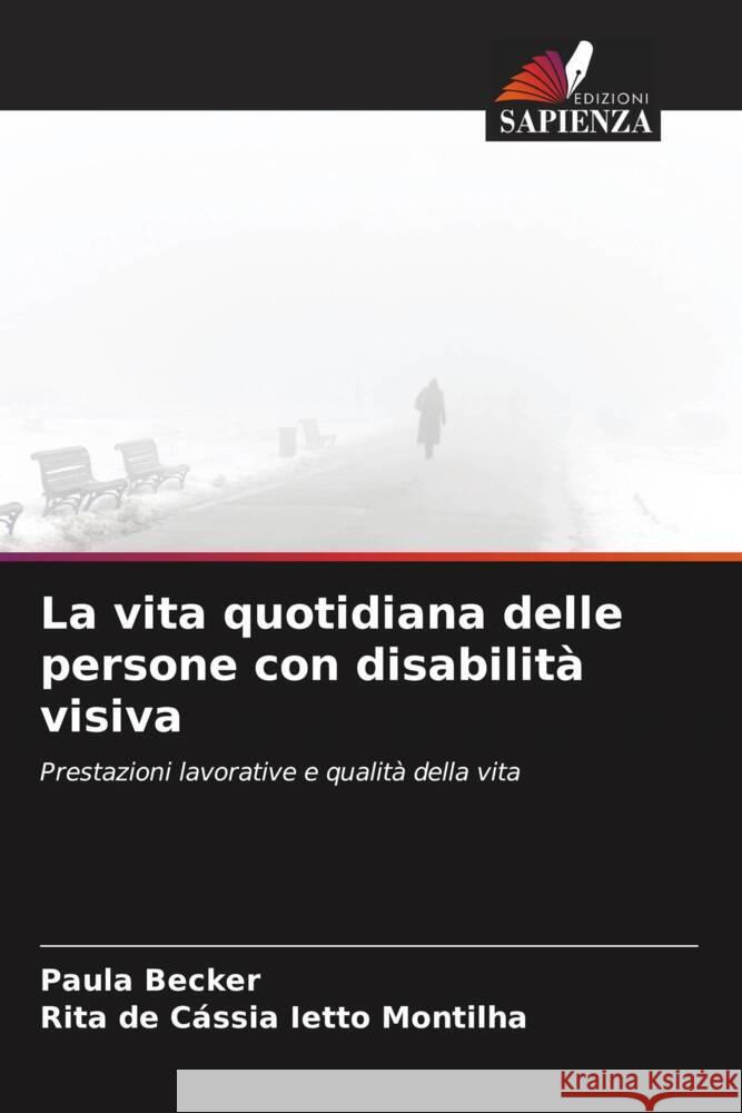 La vita quotidiana delle persone con disabilità visiva Becker, Paula, Ietto Montilha, Rita de Cássia 9786208560683