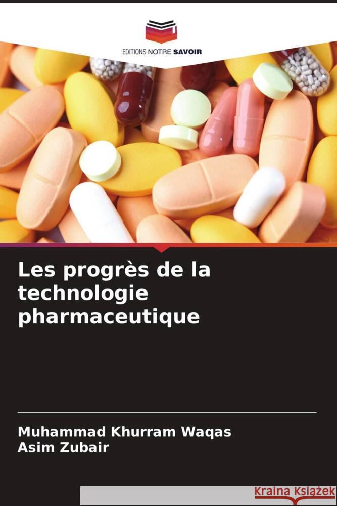 Les progrès de la technologie pharmaceutique Waqas, Muhammad Khurram, Zubair, Asim 9786208561109