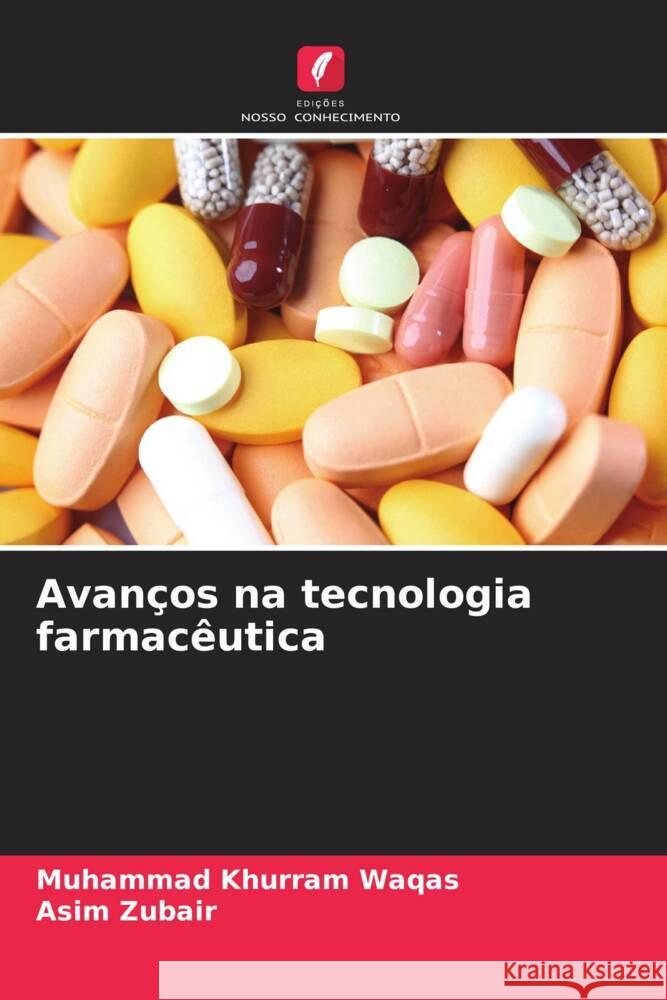 Avanços na tecnologia farmacêutica Waqas, Muhammad Khurram, Zubair, Asim 9786208561123