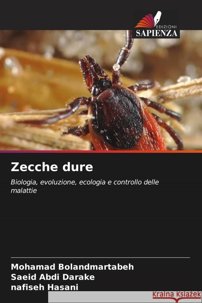 Zecche dure Bolandmartabeh, Mohamad, Abdi Darake, Saeid, Hasani, Nafiseh 9786208561390 Edizioni Sapienza