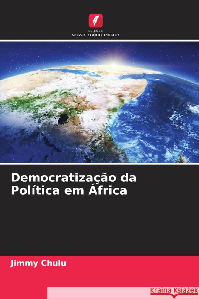 Democratização da Política em África Chulu, Jimmy 9786208561772 Edições Nosso Conhecimento