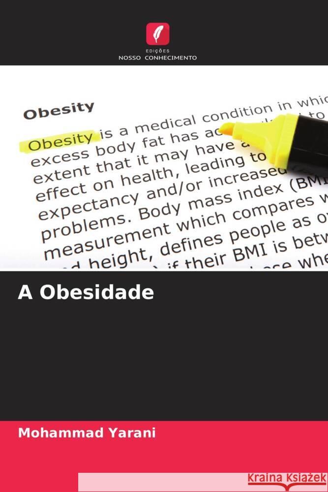 A Obesidade Yarani, Mohammad 9786208562700 Edições Nosso Conhecimento