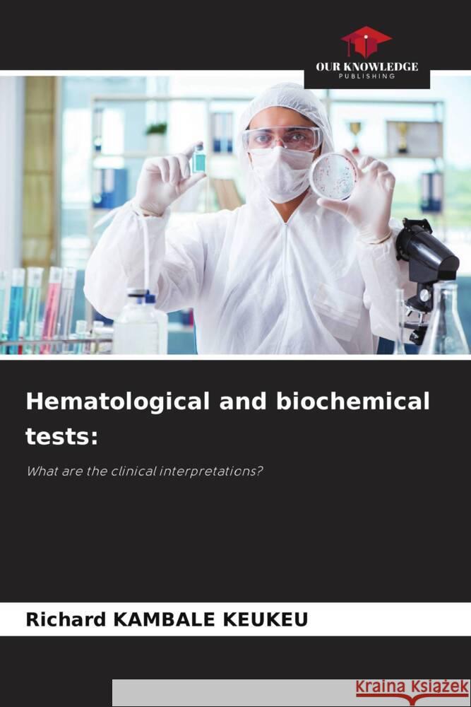 Hematological and biochemical tests: KAMBALE KEUKEU, Richard 9786208562939