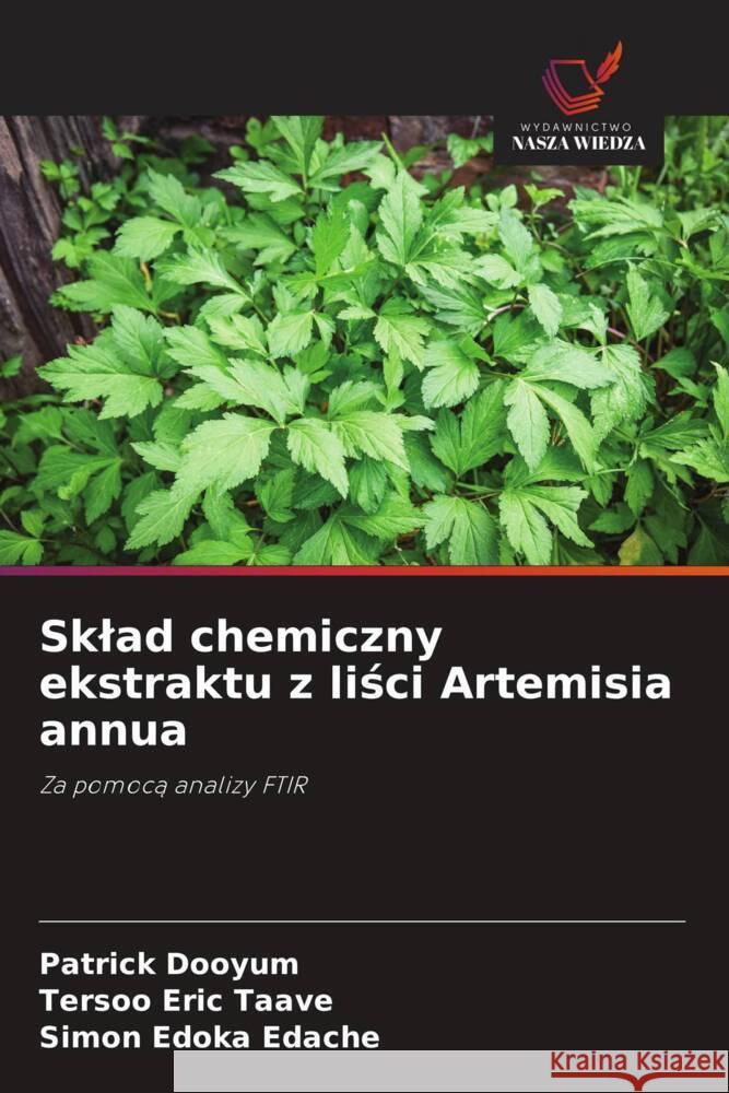 Sklad chemiczny ekstraktu z lisci Artemisia annua Dooyum, Patrick, Taave, Tersoo Eric, Edache, Simon Edoka 9786208563035