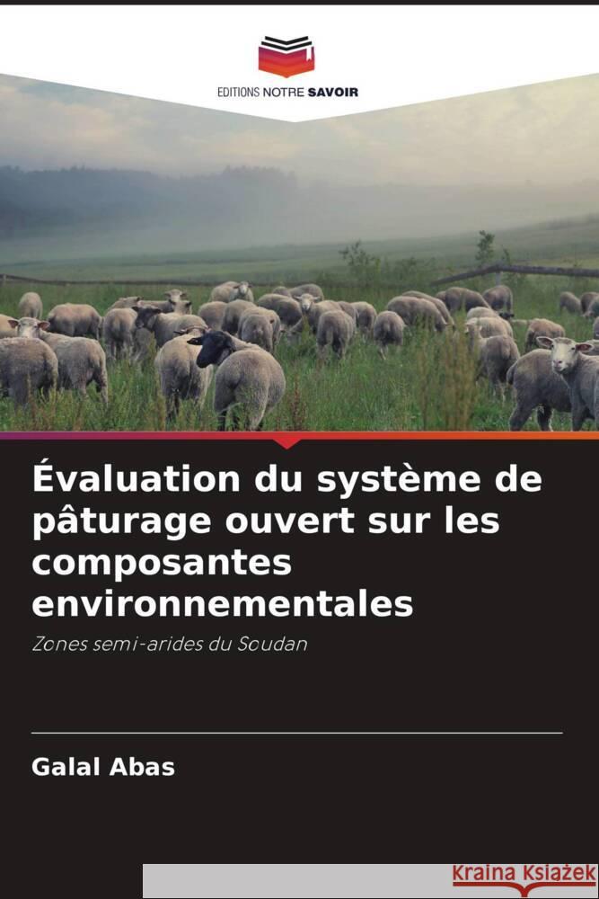 Évaluation du système de pâturage ouvert sur les composantes environnementales Abas, Galal 9786208563080