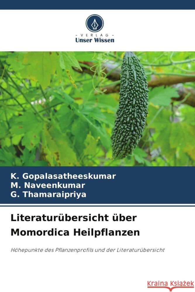 Literaturübersicht über Momordica Heilpflanzen Gopalasatheeskumar, K., Naveenkumar, M., Thamaraipriya, G. 9786208563547