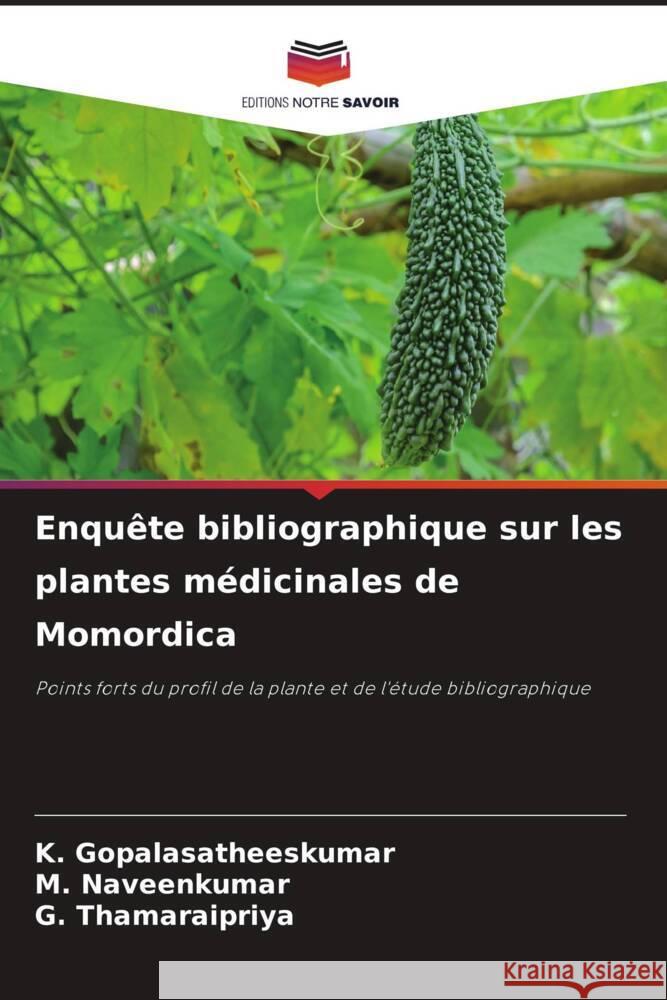 Enquête bibliographique sur les plantes médicinales de Momordica Gopalasatheeskumar, K., Naveenkumar, M., Thamaraipriya, G. 9786208563592