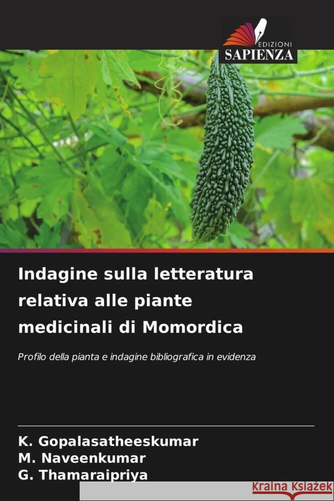 Indagine sulla letteratura relativa alle piante medicinali di Momordica Gopalasatheeskumar, K., Naveenkumar, M., Thamaraipriya, G. 9786208563608