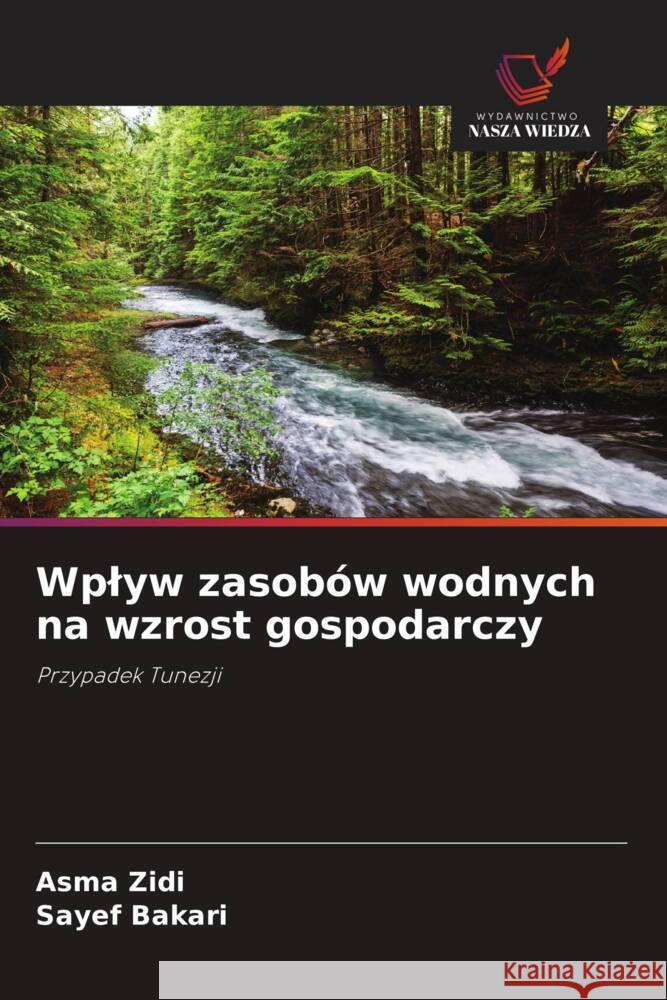 Wplyw zasobów wodnych na wzrost gospodarczy Zidi, Asma, Bakari, Sayef 9786208563806