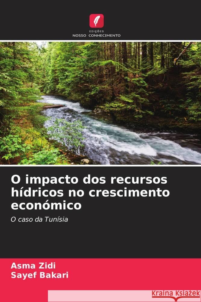 O impacto dos recursos hídricos no crescimento económico Zidi, Asma, Bakari, Sayef 9786208563813