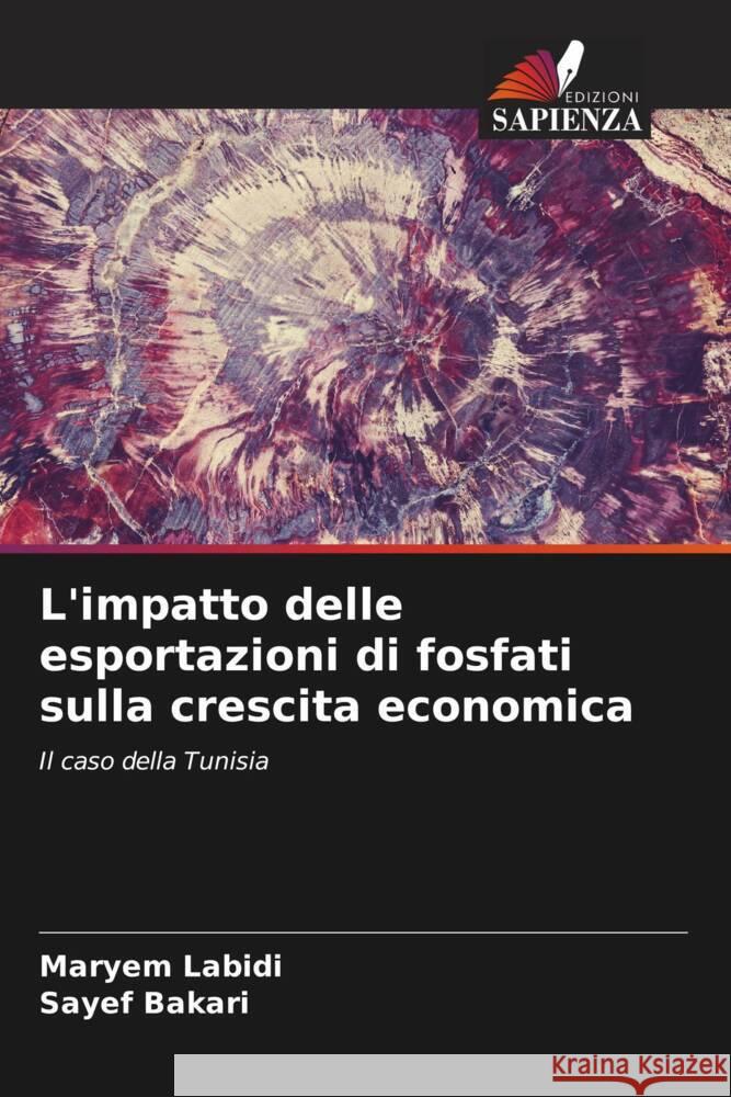 L'impatto delle esportazioni di fosfati sulla crescita economica Labidi, Maryem, Bakari, Sayef 9786208563967 Edizioni Sapienza