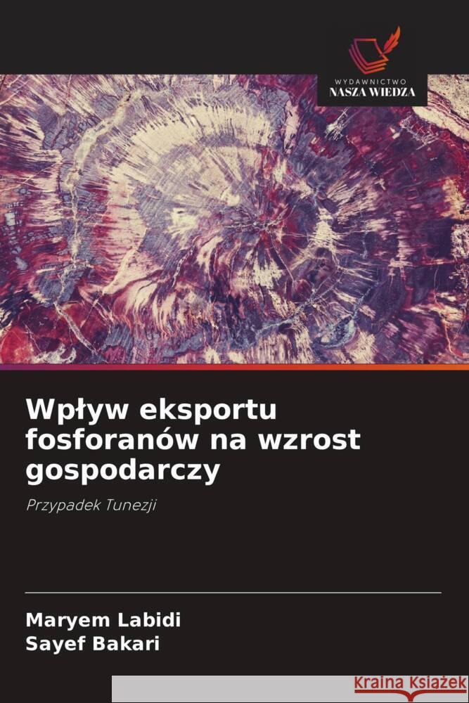 Wplyw eksportu fosforanów na wzrost gospodarczy Labidi, Maryem, Bakari, Sayef 9786208563974