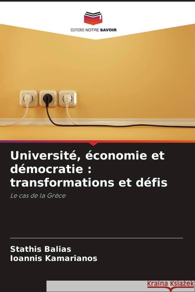 Université, économie et démocratie : transformations et défis Balias, Stathis, Kamarianos, Ioannis 9786208564063 Editions Notre Savoir