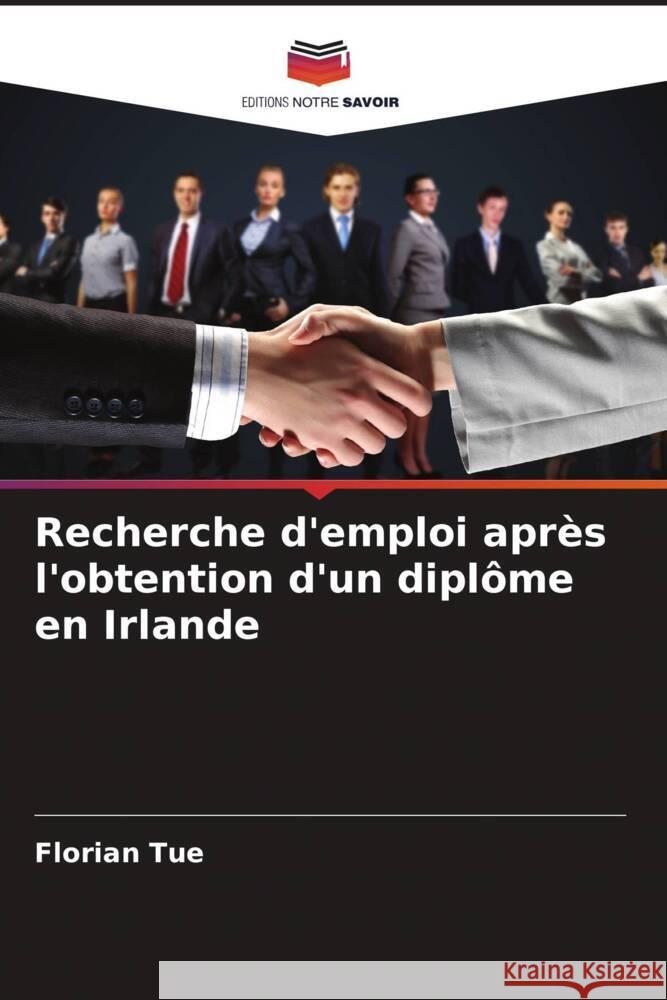 Recherche d'emploi après l'obtention d'un diplôme en Irlande Tue, Florian 9786208564803