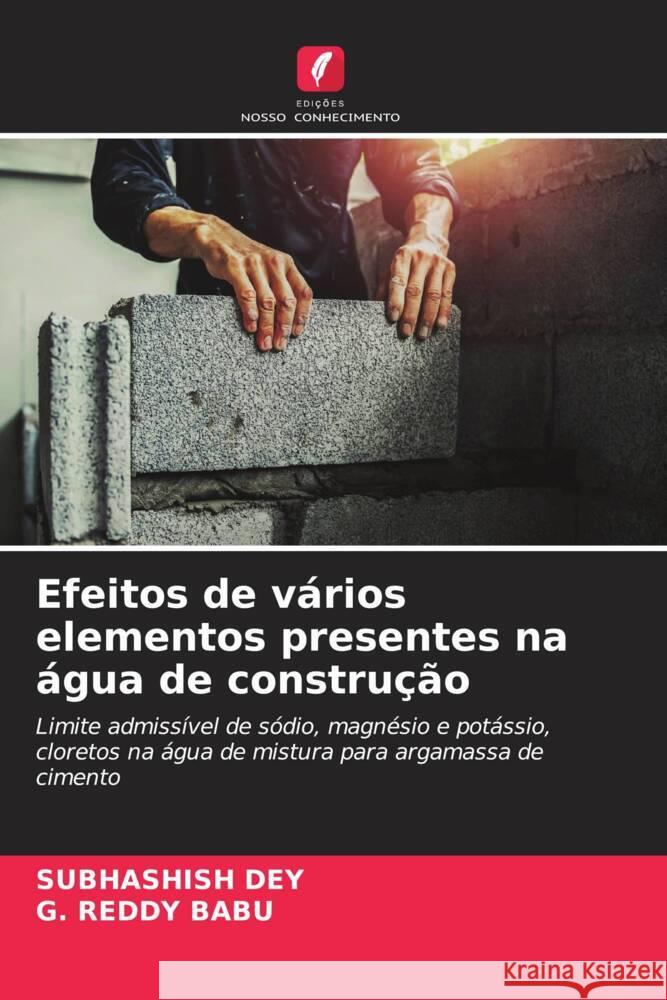 Efeitos de vários elementos presentes na água de construção Dey, Subhashish, Babu, G. Reddy 9786208565305 Edições Nosso Conhecimento