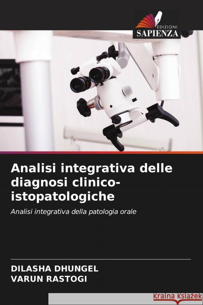 Analisi integrativa delle diagnosi clinico-istopatologiche DHUNGEL, DILASHA, Rastogi, Varun 9786208565411