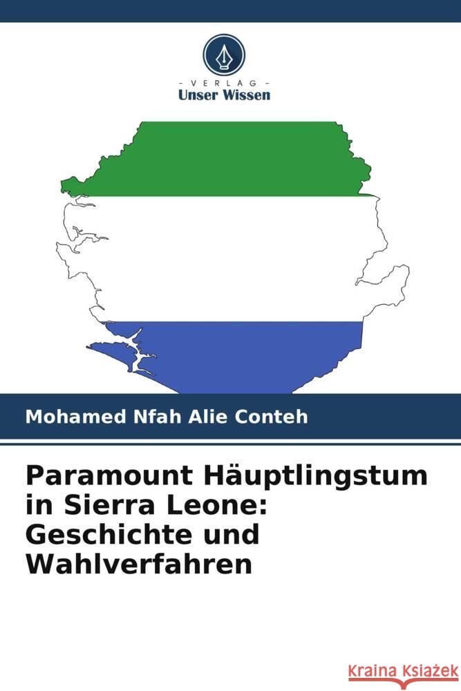 Paramount Häuptlingstum in Sierra Leone: Geschichte und Wahlverfahren Conteh, Mohamed Nfah Alie 9786208565862