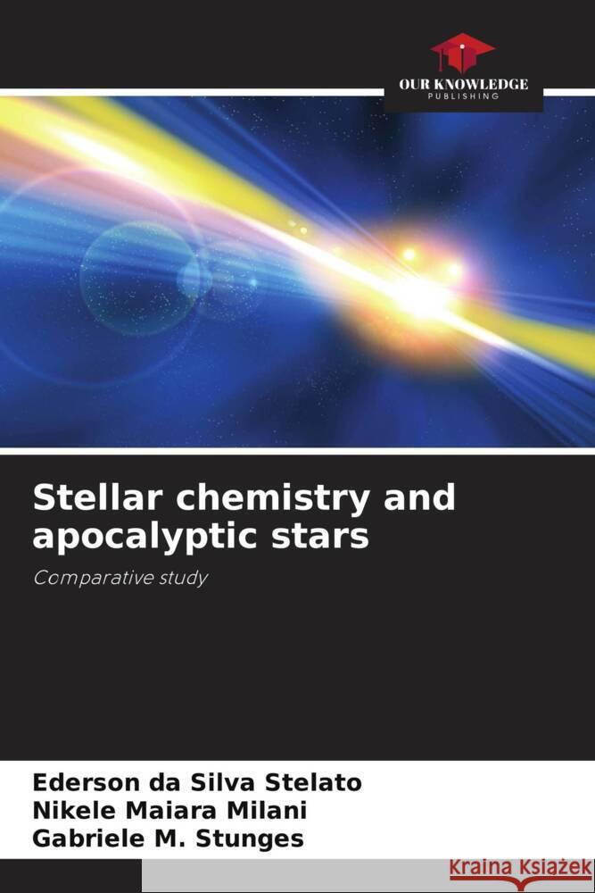Stellar chemistry and apocalyptic stars da Silva Stelato, Ederson, Milani, Nikele Maiara, M. Stunges, Gabriele 9786208566708