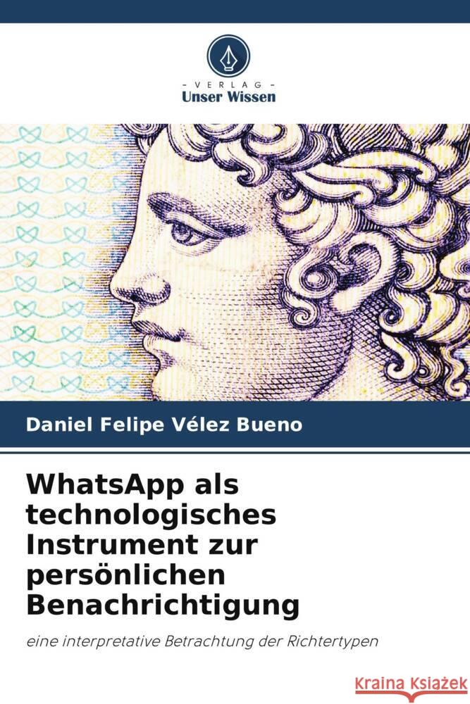 WhatsApp als technologisches Instrument zur persönlichen Benachrichtigung Vélez Bueno, Daniel Felipe 9786208567064