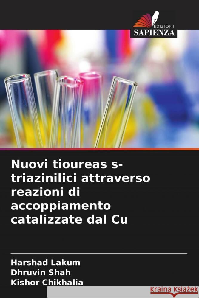 Nuovi tioureas s-triazinilici attraverso reazioni di accoppiamento catalizzate dal Cu Lakum, Harshad, Shah, Dhruvin, Chikhalia, Kishor 9786208567576