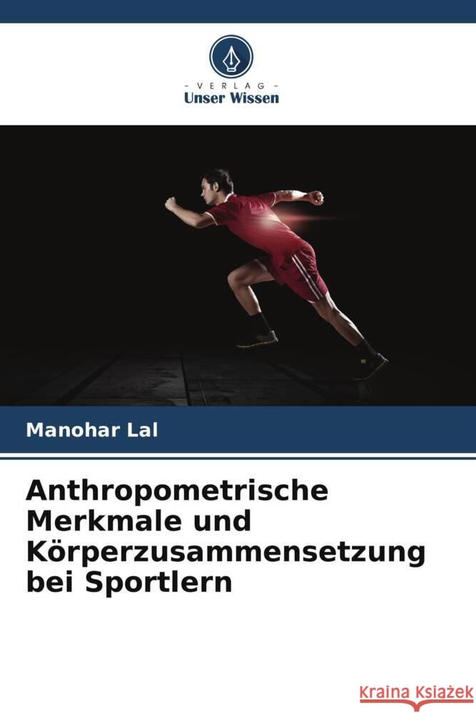 Anthropometrische Merkmale und Körperzusammensetzung bei Sportlern Lal, Manohar 9786208568030