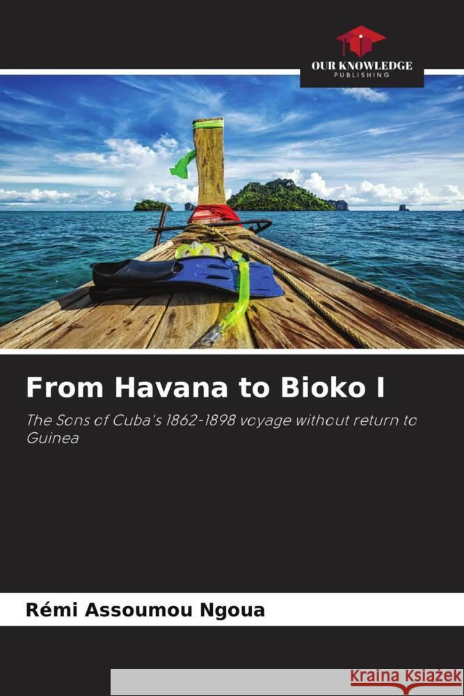 From Havana to Bioko I Assoumou Ngoua, Rémi 9786208568320 Our Knowledge Publishing