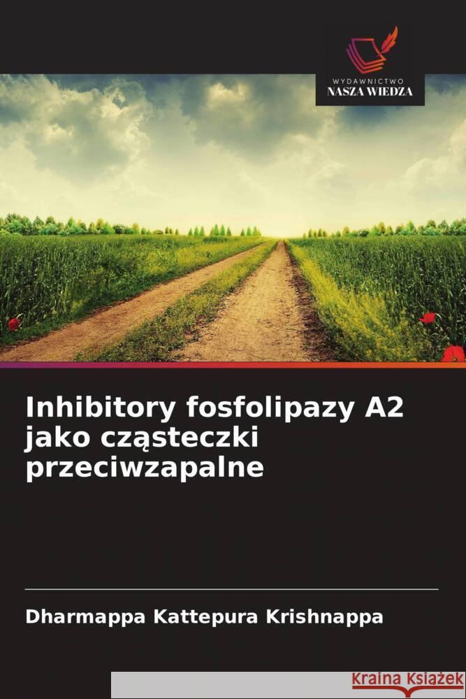 Inhibitory fosfolipazy A2 jako czasteczki przeciwzapalne Kattepura Krishnappa, Dharmappa 9786208568436