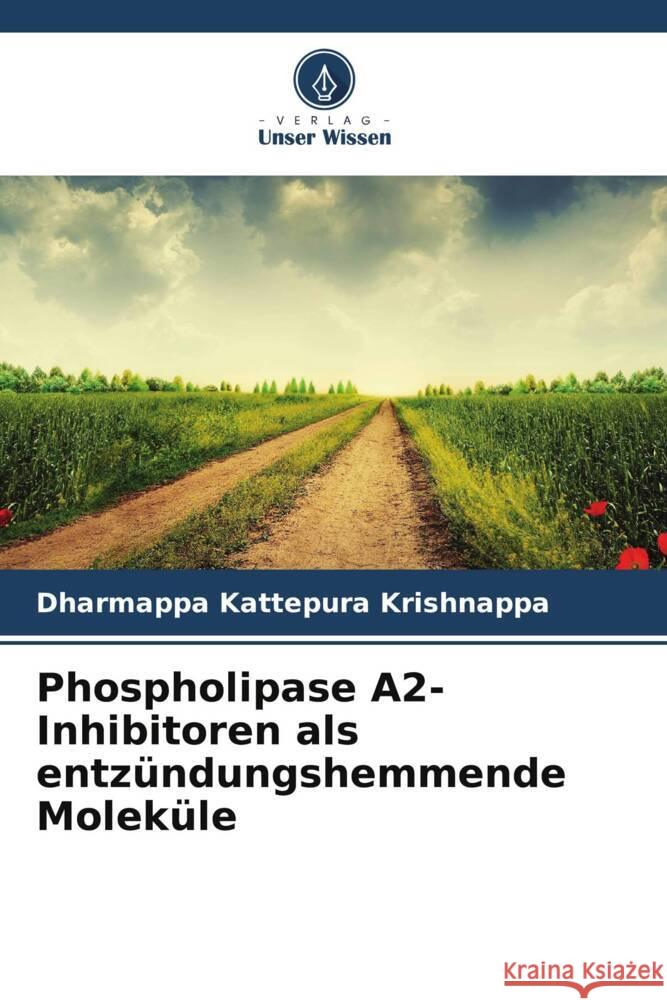 Phospholipase A2-Inhibitoren als entzündungshemmende Moleküle Kattepura Krishnappa, Dharmappa 9786208568443