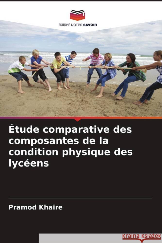 Étude comparative des composantes de la condition physique des lycéens Khaire, Pramod 9786208568795