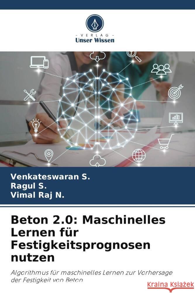 Beton 2.0: Maschinelles Lernen für Festigkeitsprognosen nutzen S., Venkateswaran, S., Ragul, N., Vimal Raj 9786208569556