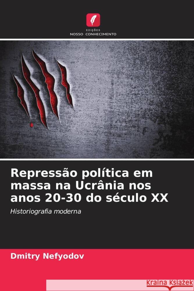 Repressão política em massa na Ucrânia nos anos 20-30 do século XX Nefyodov, Dmitry 9786208570187 Edições Nosso Conhecimento