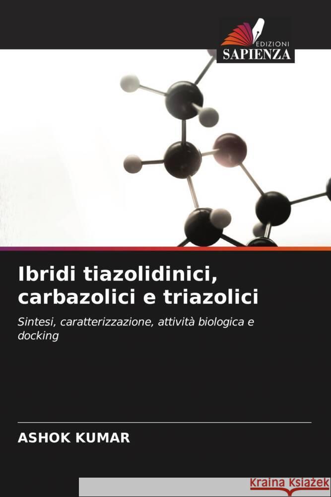 Ibridi tiazolidinici, carbazolici e triazolici Kumar, Ashok 9786208570774