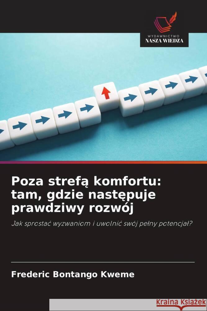 Poza strefa komfortu: tam, gdzie nastepuje prawdziwy rozwój Bontango Kweme, Frederic 9786208572969 Wydawnictwo Nasza Wiedza