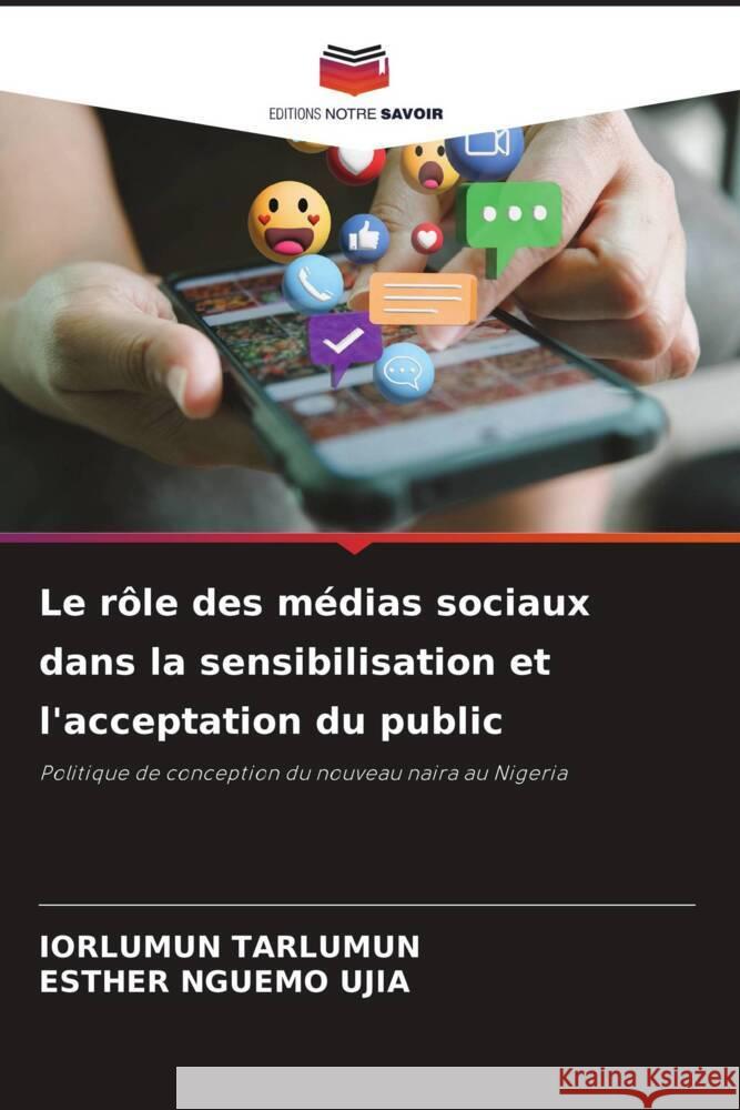 Le rôle des médias sociaux dans la sensibilisation et l'acceptation du public Tarlumun, Iorlumun, Nguemo Ujia, Esther 9786208573027 Editions Notre Savoir