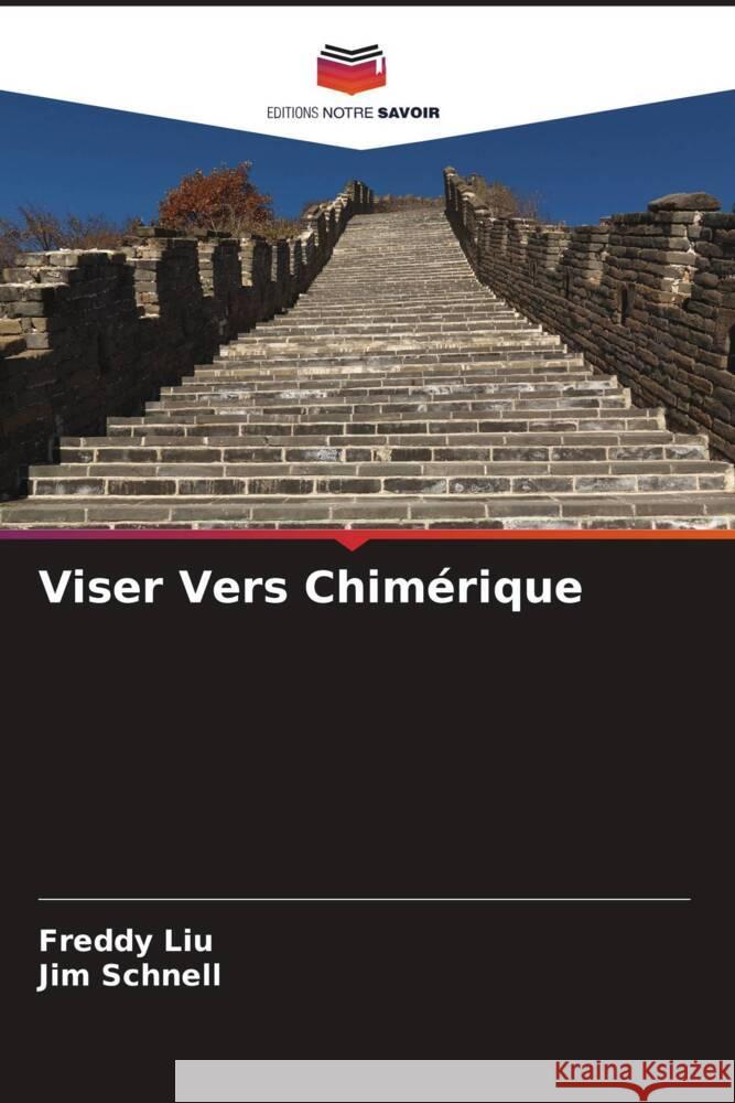 Viser Vers Chimérique Liu, Freddy, Schnell, Jim 9786208573669 Editions Notre Savoir