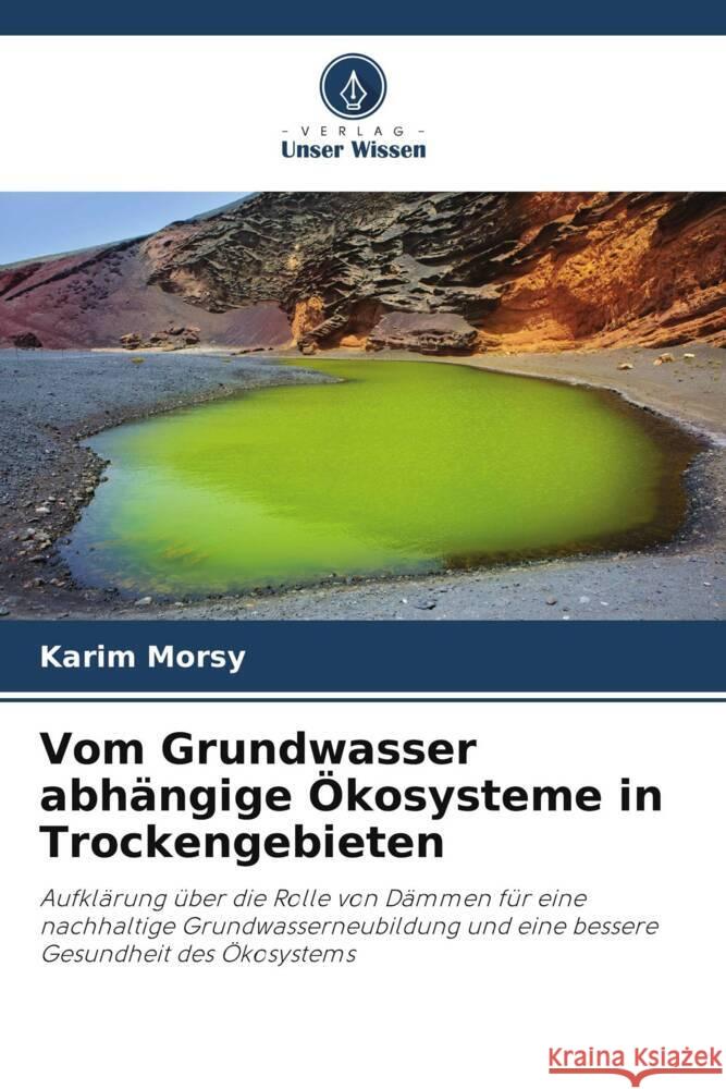 Vom Grundwasser abhängige Ökosysteme in Trockengebieten Morsy, Karim 9786208573706