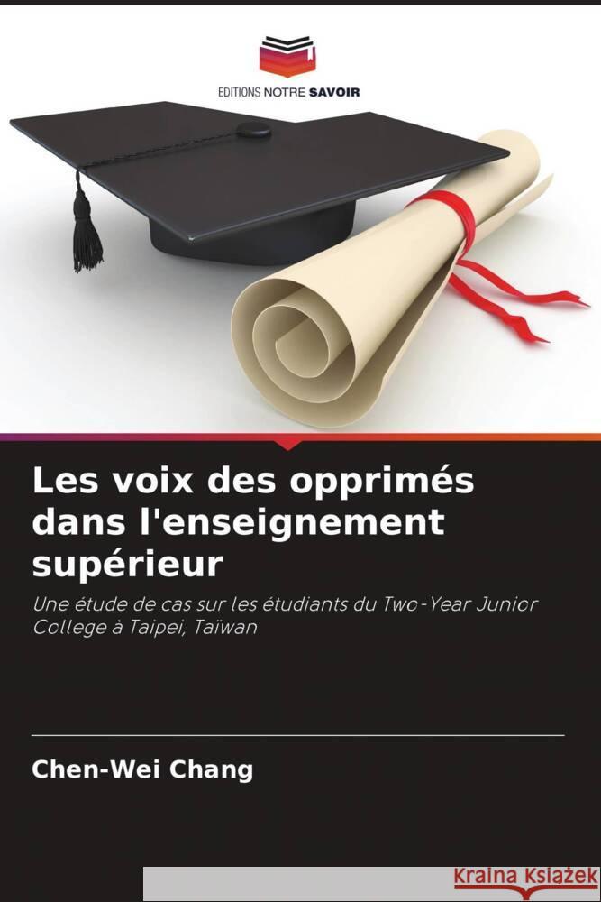 Les voix des opprimés dans l'enseignement supérieur Chang, Chen-Wei 9786208574437