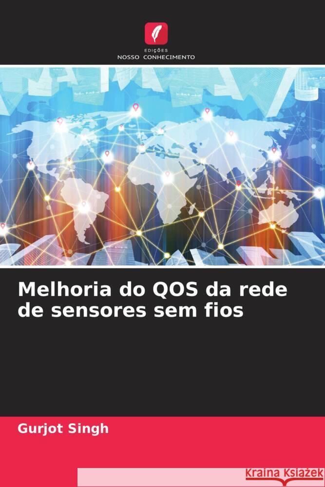 Melhoria do QOS da rede de sensores sem fios Singh, Gurjot 9786208574581