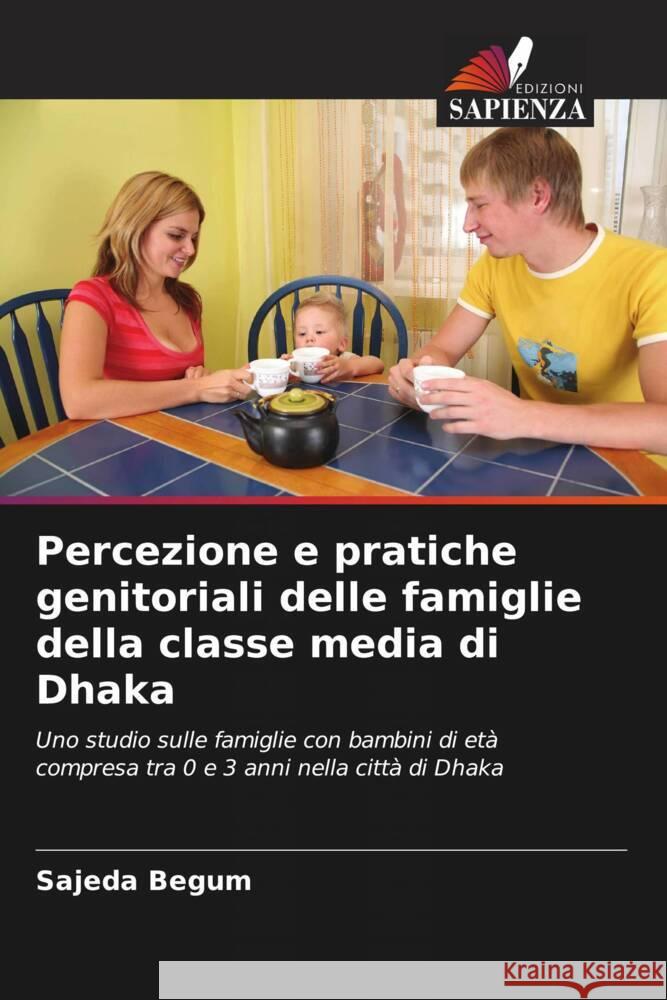 Percezione e pratiche genitoriali delle famiglie della classe media di Dhaka Begum, Sajeda 9786208574789 Edizioni Sapienza