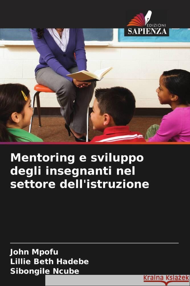Mentoring e sviluppo degli insegnanti nel settore dell'istruzione John Mpofu Lillie Beth Hadebe Sibongile Ncube 9786208575007