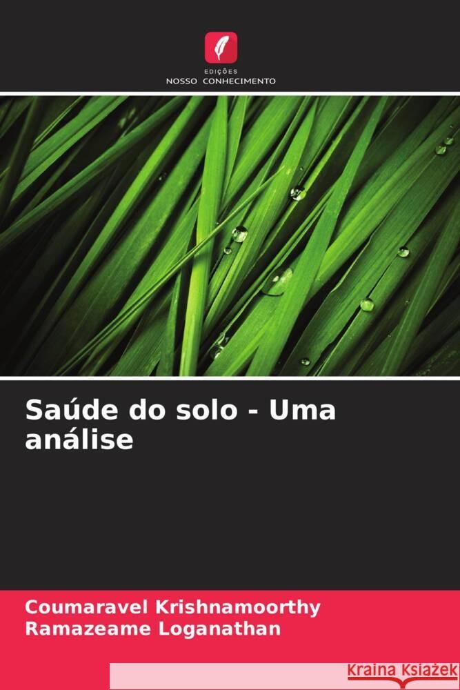 Saúde do solo - Uma análise Krishnamoorthy, Coumaravel, Loganathan, Ramazeame 9786208575090