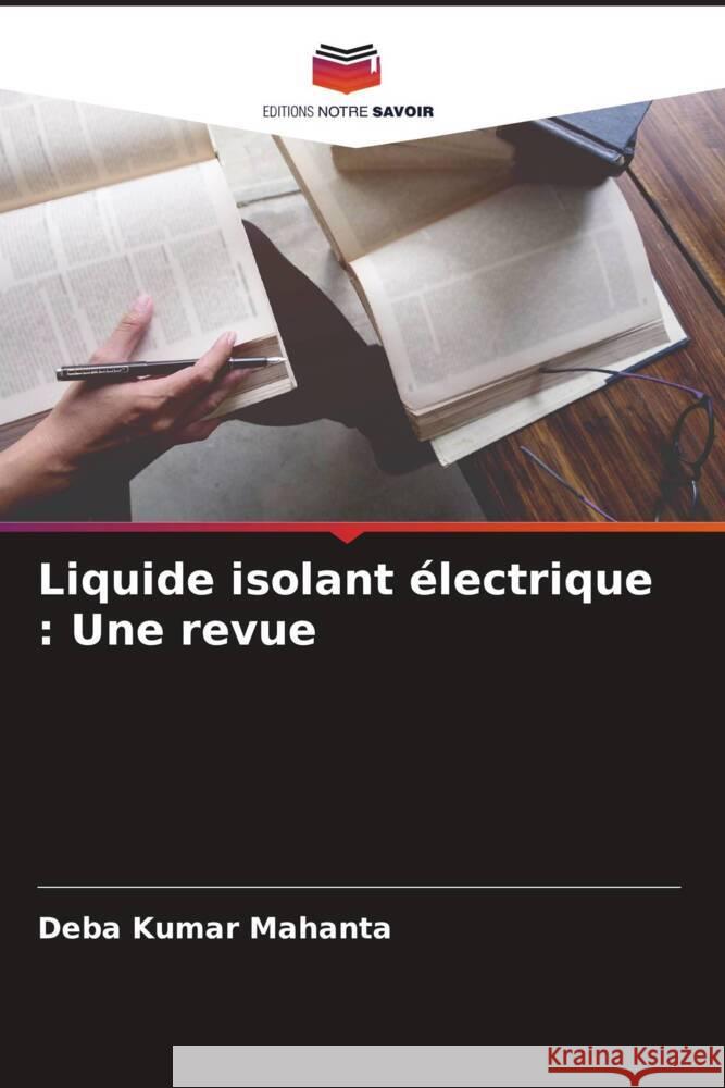 Liquide isolant ?lectrique: Une revue Deba Kumar Mahanta 9786208575649