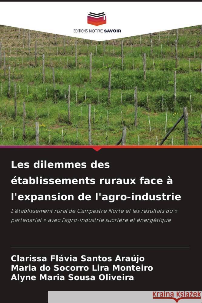 Les dilemmes des établissements ruraux face à l'expansion de l'agro-industrie Araújo, Clarissa Flávia Santos, Monteiro, Maria do Socorro Lira, Oliveira, Alyne Maria Sousa 9786208576363